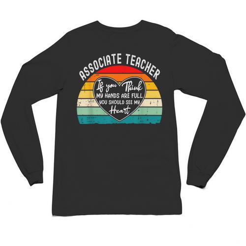 Associate Teacher If You Think My Hands Are Full Unisex Long Sleeve T-Shirt - teacherstshirts.com