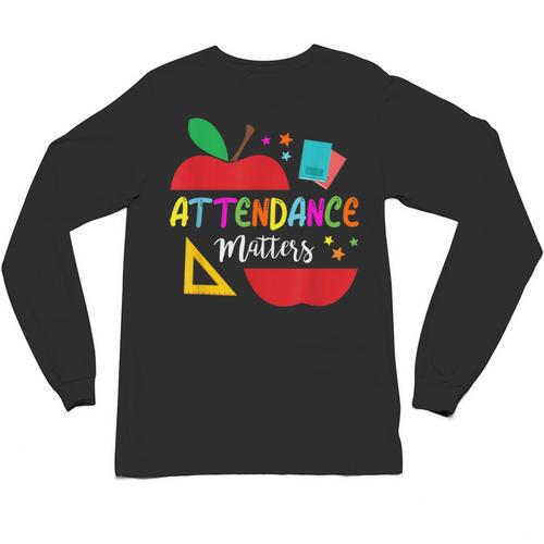 Attendance Matters Teacher Apple For Back To School Unisex Long Sleeve T-Shirt - teacherstshirts.com AU