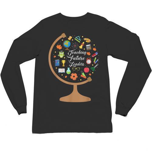 Awesome Teachers T Shirt Teaching Future Leaders Globe For Men Women Unisex Long Sleeve T-Shirt - teacherstshirts.com