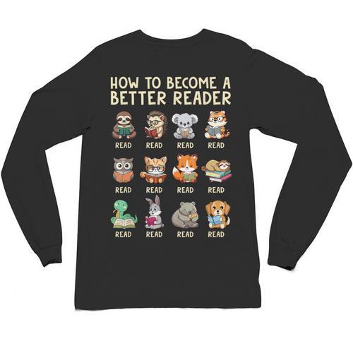 How To Become A Better Reader Animals Reading Teacher Unisex Long Sleeve T-Shirt - teacherstshirts.com