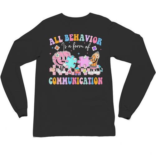 All Behavior Is A Form Of Communication SPED Teacher Autism Unisex Long Sleeve T-Shirt - teacherstshirts.com