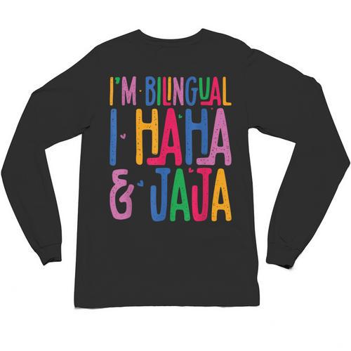 I Am Bilingual I Haha And Jaja Latina Latino Spanish Teacher Unisex Long Sleeve T-Shirt - teacherstshirts.com DE
