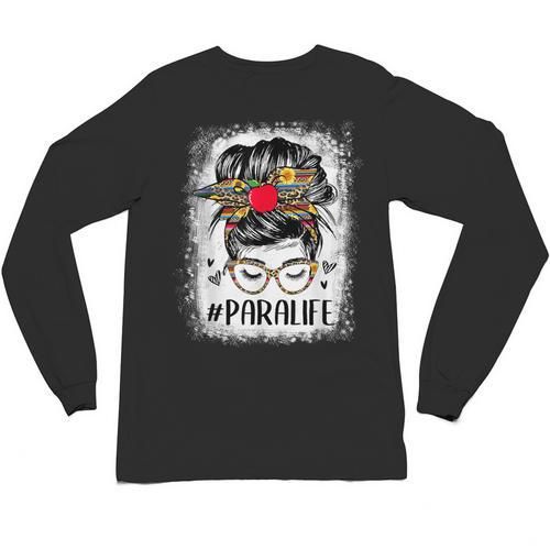 Bleached Teacher Para Life Paraprofessional Cute Messy Bun For Men Women Girls Kids Unisex Long Sleeve T-Shirt - teacherstshirts.com CA