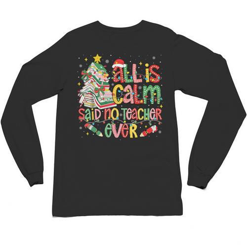 Book Tree All Is Calm Said No Teacher Ever Christmas Unisex Long Sleeve T-Shirt - teacherstshirts.com UK