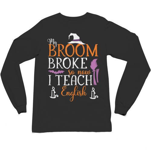 My Broom Broke So Now I Teach English English Teacher Witch Unisex Long Sleeve T-Shirt - teacherstshirts.com DE