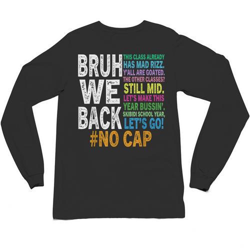 Bruh We Back Bruh No Cap We'Re Back Teacher Student Unisex Long Sleeve T-Shirt - teacherstshirts.com AU