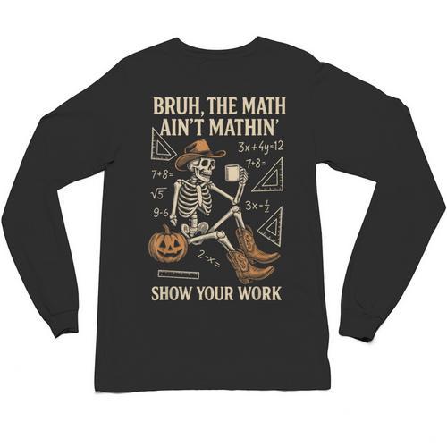 Bruh The Math Ain’t Mathin Halloween Skeleton Math Teacher Unisex Long Sleeve T-Shirt - teacherstshirts.com