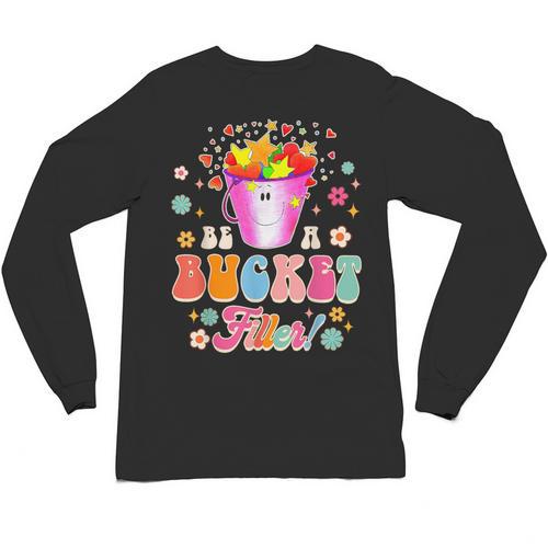Be A Bucket Filler Teacher Teaching Groovy Back To School For Men Women Unisex Long Sleeve T-Shirt - teacherstshirts.com AU