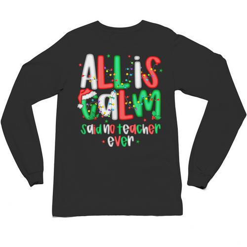 All Calm Said No Teacher Teacher Christmas Lights Unisex Long Sleeve T-Shirt - teacherstshirts.com UK