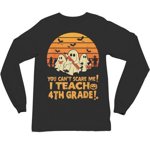 You Can't Scare Me I Teach 4th Grade Teacher Halloween Unisex Long Sleeve T-Shirt - teacherstshirts.com AU
