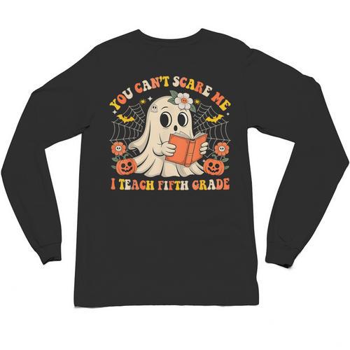 You Can't Scare Me I Teach Fifth Grade Halloween Teacher Unisex Long Sleeve T-Shirt - teacherstshirts.com