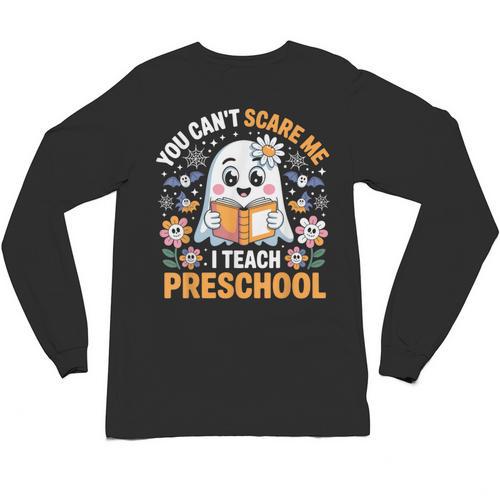 You Can't Scare Me I Teach Preschool Teacher Halloween Unisex Long Sleeve T-Shirt - teacherstshirts.com