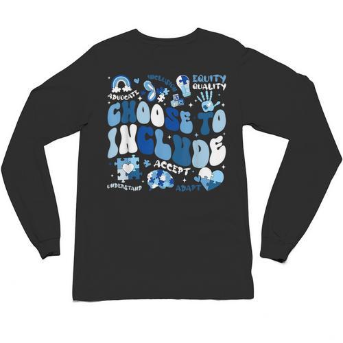 Choose To Include Inclusion Matters Autism Awareness Teacher Unisex Long Sleeve T-Shirt - teacherstshirts.com UK