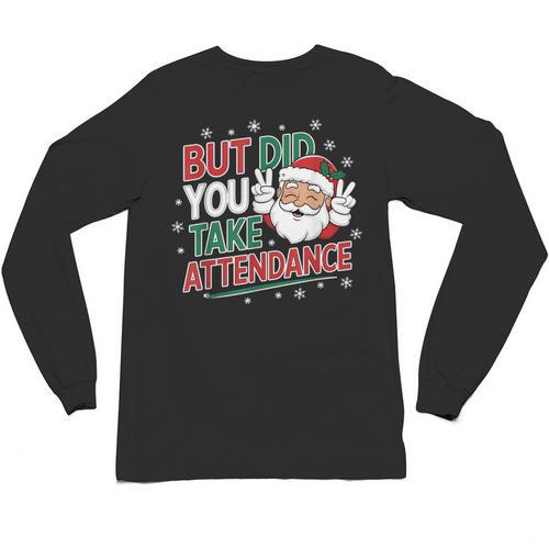 Christmas Teacher Surprise Did You Take Attendance Unisex Long Sleeve T-Shirt - teacherstshirts.com CA
