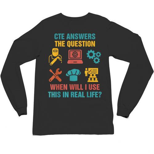 CTE Teacher CTE Crew When Will I Use This In Real Life Unisex Long Sleeve T-Shirt - teacherstshirts.com AU
