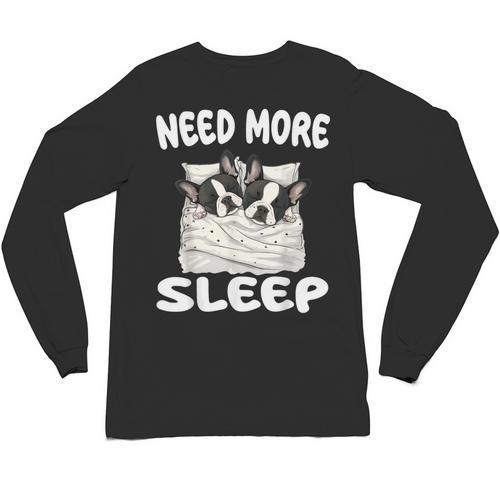 Cute Boston Terrier Need More Sleep Pajamas Nightgown Unisex Long Sleeve T-Shirt - Bostonterriersmerch.com