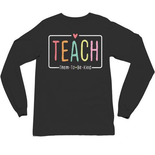 Cute Teacher Life Teach Them To Be Kind School Mom Teachers Unisex Long Sleeve T-Shirt - teacherstshirts.com UK