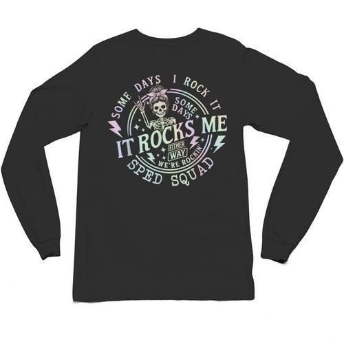 Some Days I Rock It Some Days It Rocks Me Teacher Sped Squad Unisex Long Sleeve T-Shirt - teacherstshirts.com DE