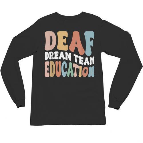 Deaf Dream Team Education Deaf Education Teacher Unisex Long Sleeve T-Shirt - teacherstshirts.com CA