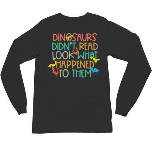 Dinosaurs Didnt Read Book Lover Boys Kids Teacher Unisex Long Sleeve T-Shirt - teacherstshirts.com AU