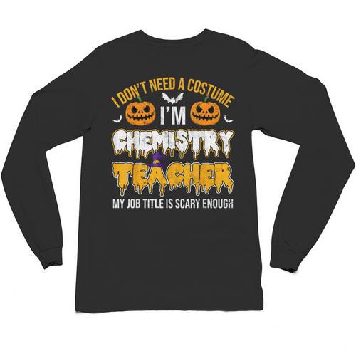 I Don't Need A Costume I'm Chemistry Teacher Cool Halloween Unisex Long Sleeve T-Shirt - teacherstshirts.com UK
