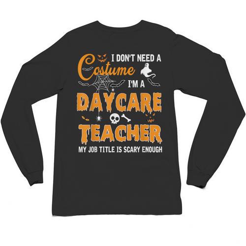 I Don't Need A Costume I'm A Daycare Teacher Halloween Women Unisex Long Sleeve T-Shirt - teacherstshirts.com AU