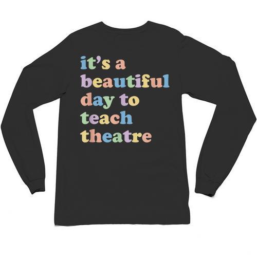 Drama Theater Theatre Teacher Beautiful Day To Teach Cute Unisex Long Sleeve T-Shirt - teacherstshirts.com CA