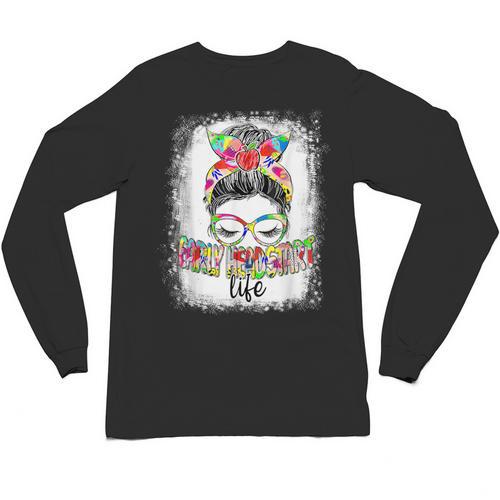 Early Head Start Life Messy Bun Back To School Teacher Women Unisex Long Sleeve T-Shirt - teacherstshirts.com AU