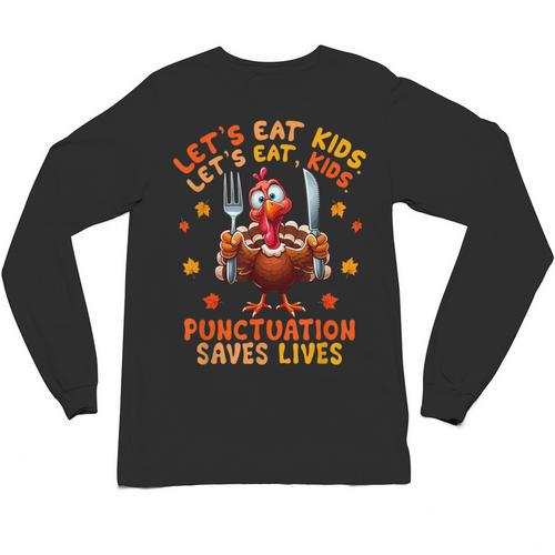 Eat Kids Punctuation Saves Lives Thanksgiving Turkey Teacher Unisex Long Sleeve T-Shirt - teacherstshirts.com CA