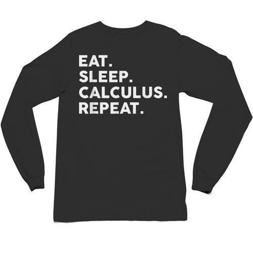 Eat Sleep Calculus Repeat Mathematics Math Teacher Unisex Long Sleeve T-Shirt - teacherstshirts.com UK