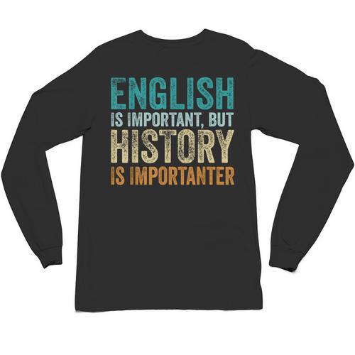 English Is Important But History Is Importanter Teacher Unisex Long Sleeve T-Shirt - teacherstshirts.com DE