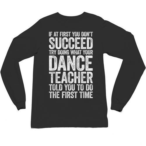If At First You Don't Succeed Dance Teacher Shirt Men Women Unisex Long Sleeve T-Shirt - teacherstshirts.com AU