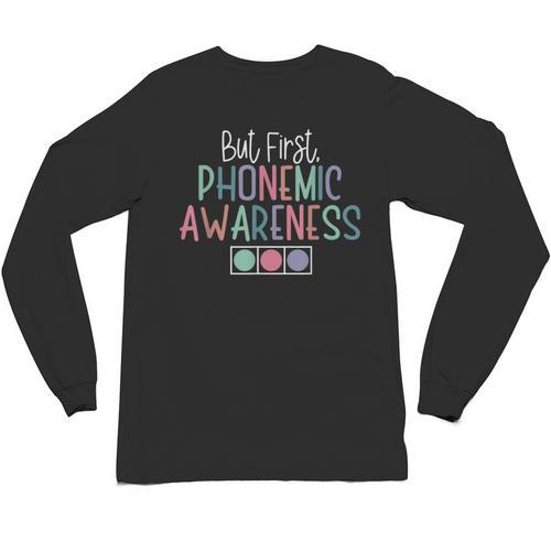 But First Phonemic Awareness Reading Teacher Interventionist Unisex Long Sleeve T-Shirt - teacherstshirts.com DE