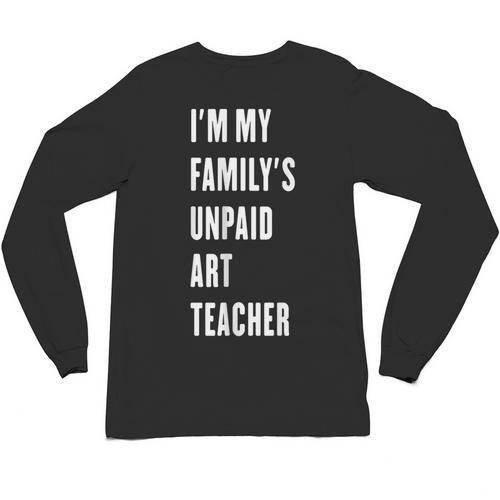 Funny Art Teacher Unisex Long Sleeve T-Shirt - teacherstshirts.com AU