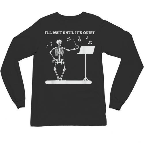 Funny Skeleton Music Teacher I'Ll Wait Until It's Quiet Unisex Long Sleeve T-Shirt - teacherstshirts.com