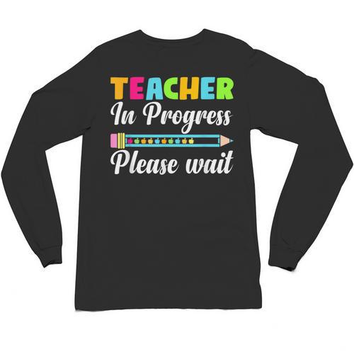 Future Teacher Cool Teacher In Progress Please Wait Unisex Long Sleeve T-Shirt - teacherstshirts.com