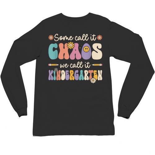 Groovy Some Call It Chaos We Call It Kindergarten Teacher Unisex Long Sleeve T-Shirt - teacherstshirts.com AU