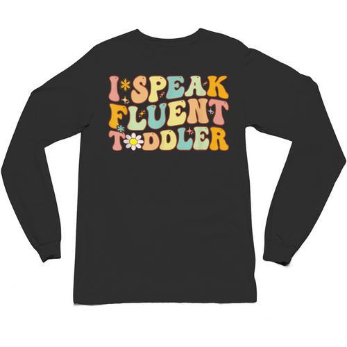 Groovy I Speak Fluent Toddler Daycare Provider Teacher Unisex Long Sleeve T-Shirt - teacherstshirts.com UK
