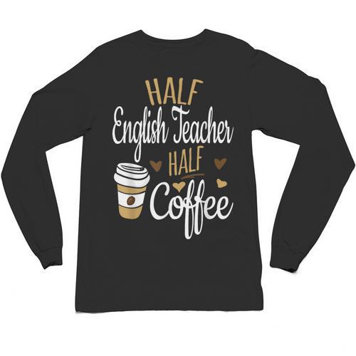 Half Coffee Half English Teacher English Teacher Men Women Unisex Long Sleeve T-Shirt - teacherstshirts.com DE