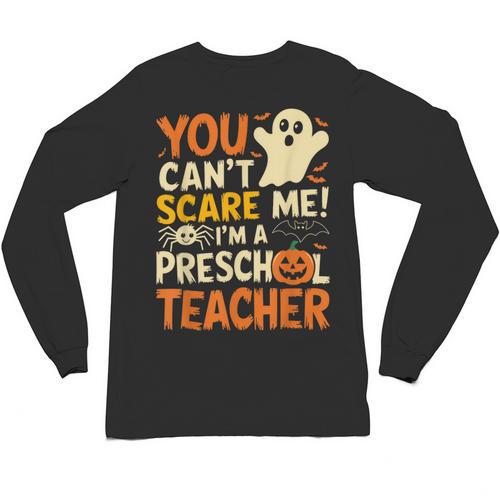 Halloween Preschool Teacher You Can't Scare Me Im A Teacher Unisex Long Sleeve T-Shirt - teacherstshirts.com