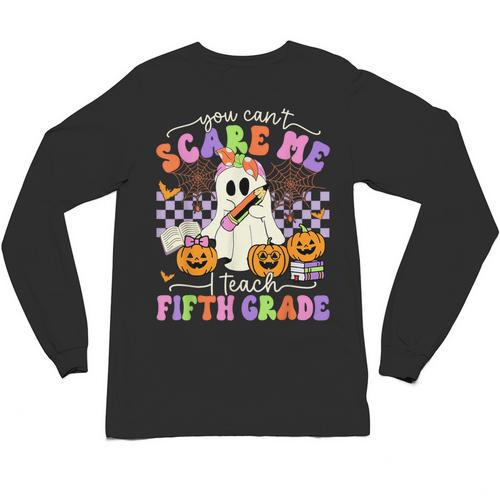 Halloween Teacher You Can't Scare Me I Teach Fifth Grade Unisex Long Sleeve T-Shirt - teacherstshirts.com CA