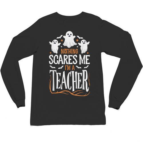 Halloween Teacher Nothing Scares Me Women Men Teachers Unisex Long Sleeve T-Shirt - teacherstshirts.com CA
