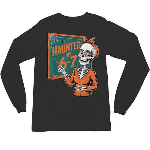 Haunted By 6-7 Six Seven 67 Math Teacher Halloween Skeleton Unisex Long Sleeve T-Shirt - teacherstshirts.com AU