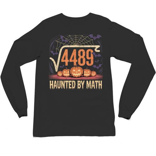 Haunted By Math 67 Meme Math Teacher Square Root 4489 Unisex Long Sleeve T-Shirt - teacherstshirts.com CA