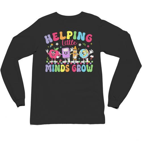Helping Little Minds Grow Teacher Life Back To School Unisex Long Sleeve T-Shirt - teacherstshirts.com AU