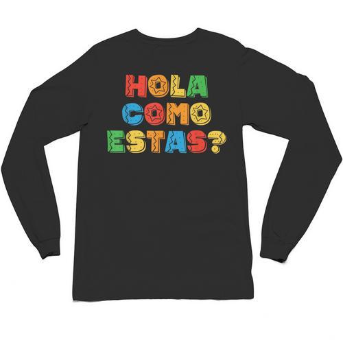 Hola Como Estas Spanish Teacher Fiesta Party Banners Unisex Long Sleeve T-Shirt - teacherstshirts.com