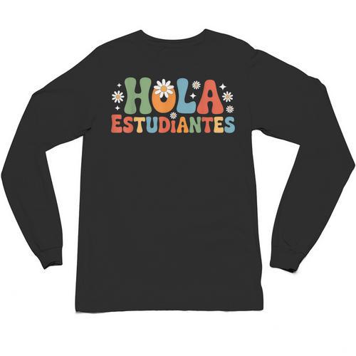 Hola Estudiantes Spanish Teacher Unisex Long Sleeve T-Shirt - teacherstshirts.com UK