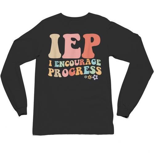 IEP I Encourage Progress Special Education Teacher Graphics Unisex Long Sleeve T-Shirt - teacherstshirts.com AU