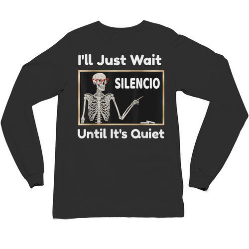 I'Ll Just Wait Until It's Quiet Spanish Teacher Halloween Men Women Kids Unisex Long Sleeve T-Shirt - teacherstshirts.com CA