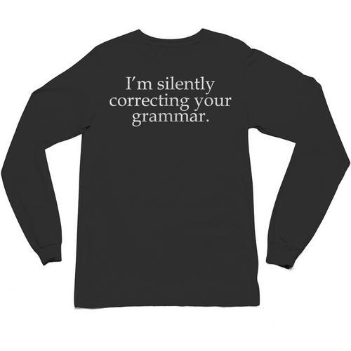 I'm Silently Correcting Your Grammar Sarcastic Teacher Unisex Long Sleeve T-Shirt - teacherstshirts.com UK